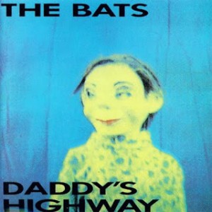 The Bats - Daddy's Highway - 1987