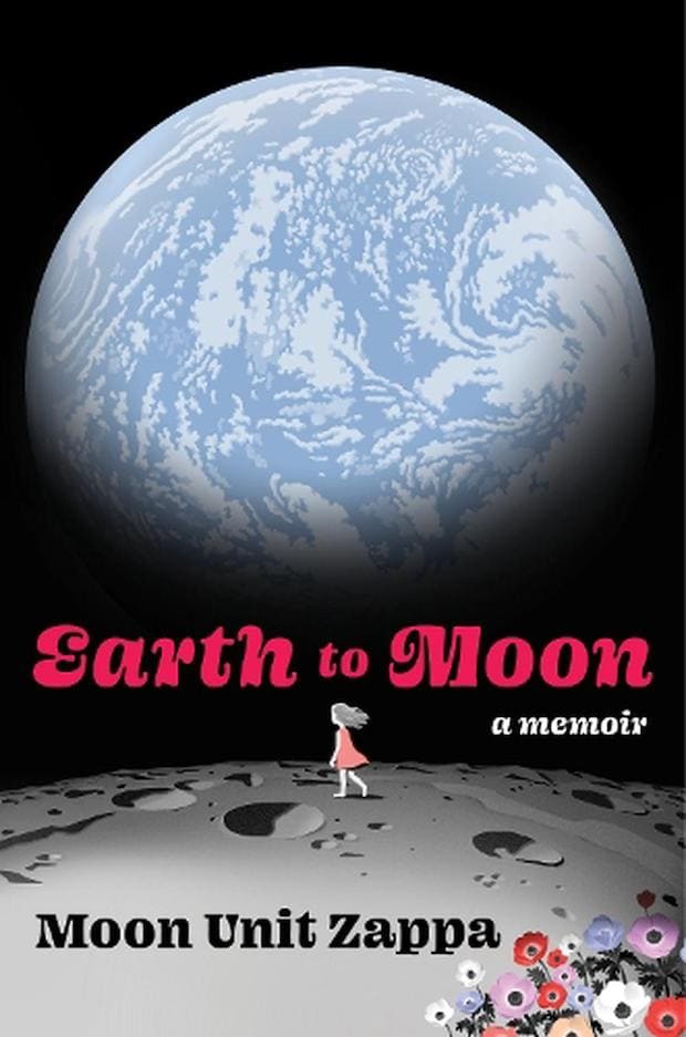 Moon Unit Zappa Earth To Moon memoir book review Frank Zappa